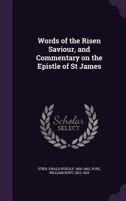 Produktbild: Words of the Risen Saviour, and Commentary on the Epistle of St James