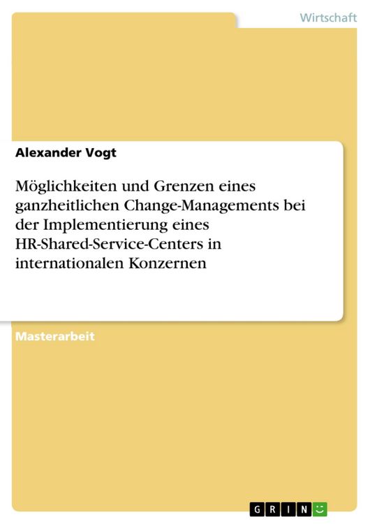 Produktbild: M&ouml;glichkeiten und Grenzen eines ganzheitlichen Change-Managements bei der Implementierung eines HR-Shared-Service-Centers in internationalen Konzernen
