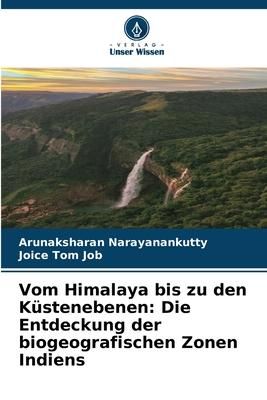 Produktbild: Vom Himalaya bis zu den K&uuml;stenebenen: Die Entdeckung der biogeografischen Zonen Indiens