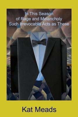 Produktbild: In This Season of Rage and Melancholy Such Irrevocable Acts as These