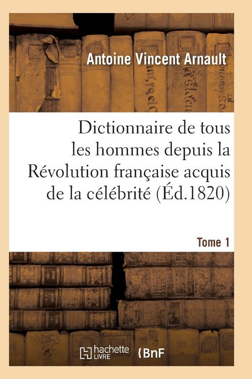 Produktbild: Dictionnaire Historique Et Raisonn&eacute; de Tous Les Hommes Depuis La R&eacute;volution Fran&ccedil;aise T.01