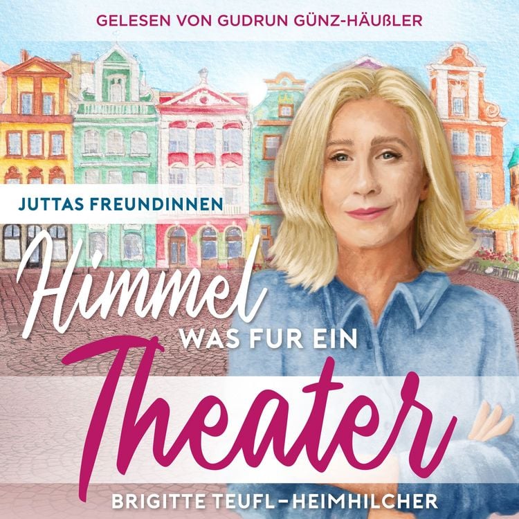 Produktbild: Himmel, was f&uuml;r ein Theater: Wohlf&uuml;hlroman f&uuml;r Frauen (Juttas Freundinnen, Band 1)