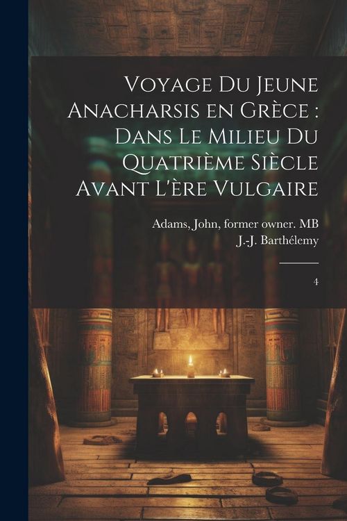 Produktbild: Voyage du jeune Anacharsis en Gr&egrave;ce: dans le milieu du quatri&egrave;me si&egrave;cle avant l'&egrave;re vulgaire: 4
