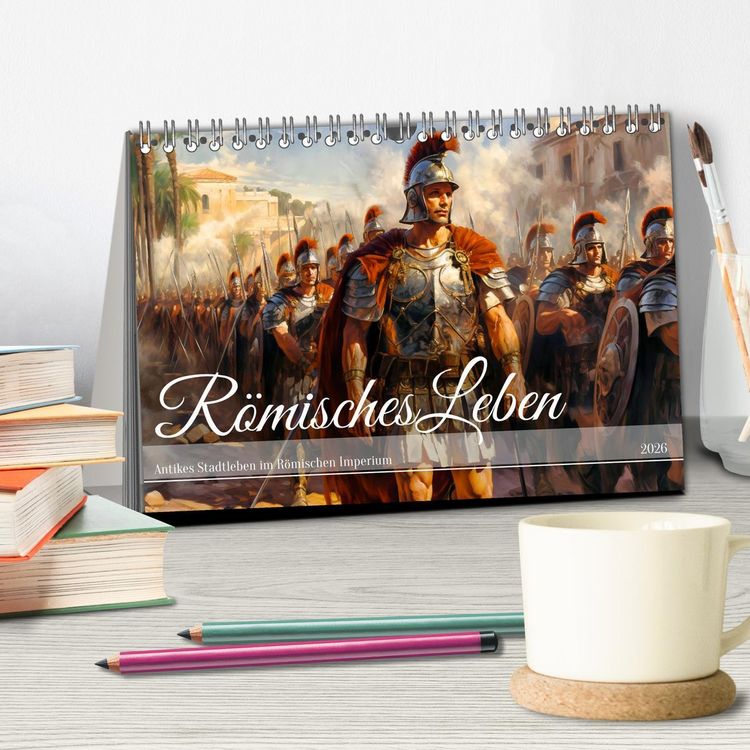 Produktbild: R&ouml;misches Leben - Antikes Stadtleben im R&ouml;mischen Imperium (Tischkalender 2026 DIN A5 quer), CALVENDO Monatskalender