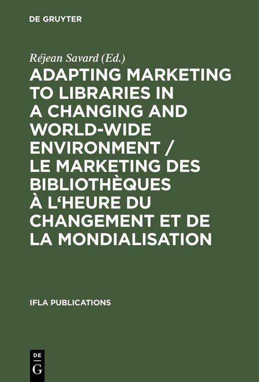 Produktbild: Adapting Marketing to Libraries in a Changing and World-wide Environment / Le marketing des biblioth&egrave;ques &agrave; l'heure du changement et de la mondialisat