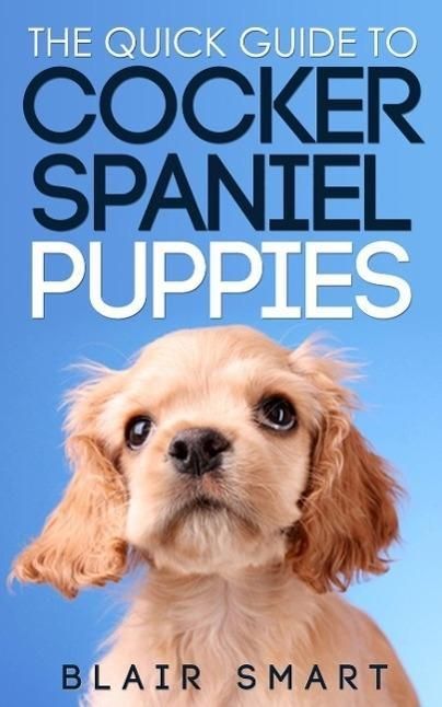 Produktbild: The Quick Guide to Cocker Spaniel Puppies