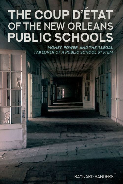 Produktbild: The Coup D&rsquo;&eacute;tat of the New Orleans Public Schools