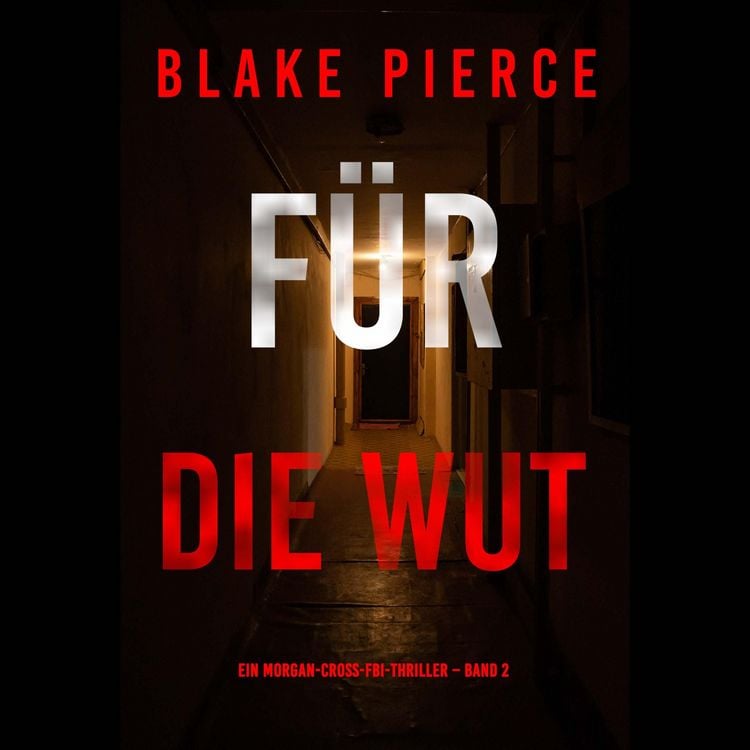 Produktbild: F&uuml;r die Wut (Ein Morgan-Cross-FBI-Thriller &ndash; Band 2)
