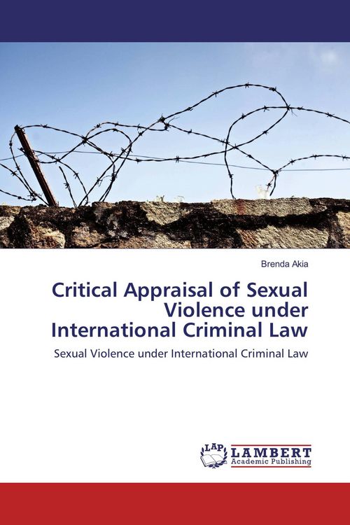 Produktbild: Critical Appraisal of Sexual Violence under International Criminal Law