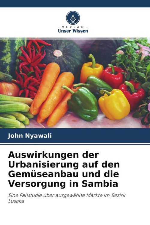 Produktbild: Auswirkungen der Urbanisierung auf den Gem&uuml;seanbau und die Versorgung in Sambia