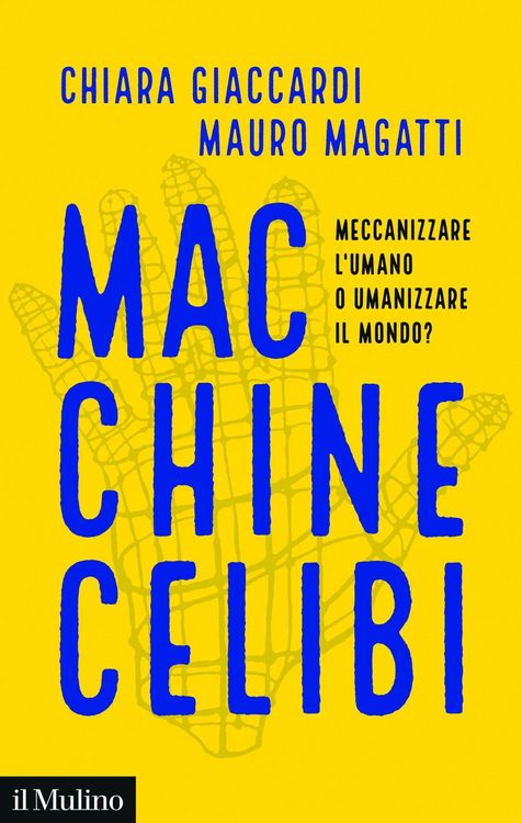 Produktbild: Macchine celibi. Meccanizzare l'umano o umanizzare il mondo?