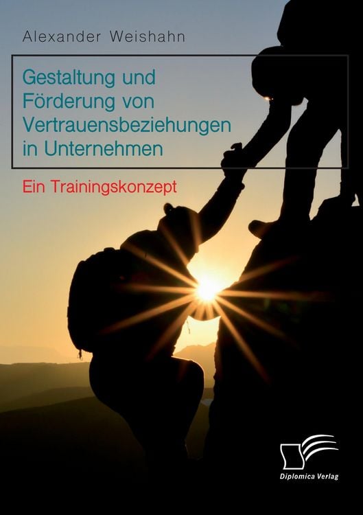 Produktbild: Gestaltung und F&ouml;rderung von Vertrauensbeziehungen in Unternehmen. Ein Trainingskonzept