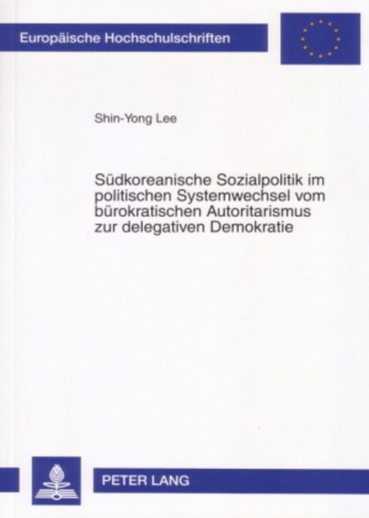 Produktbild: S&uuml;dkoreanische Sozialpolitik im politischen Systemwechsel vom b&uuml;rokratischen Autoritarismus zur delegativen Demokratie
