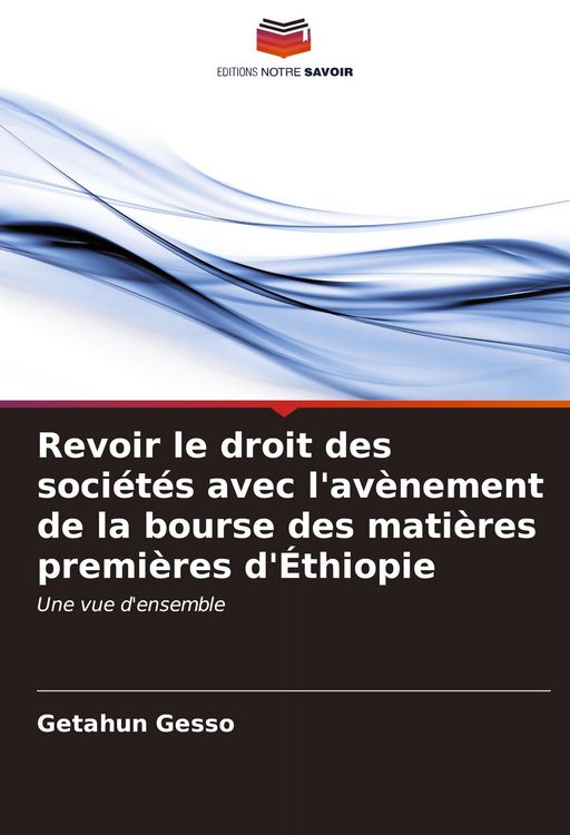 Produktbild: Revoir le droit des soci&eacute;t&eacute;s avec l'av&egrave;nement de la bourse des mati&egrave;res premi&egrave;res d'&Eacute;thiopie