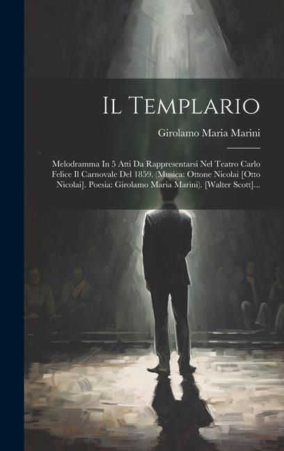 Produktbild: Il Templario: Melodramma In 5 Atti Da Rappresentarsi Nel Teatro Carlo Felice Il Carnovale Del 1859. (musica: Ottone Nicolai [otto Ni