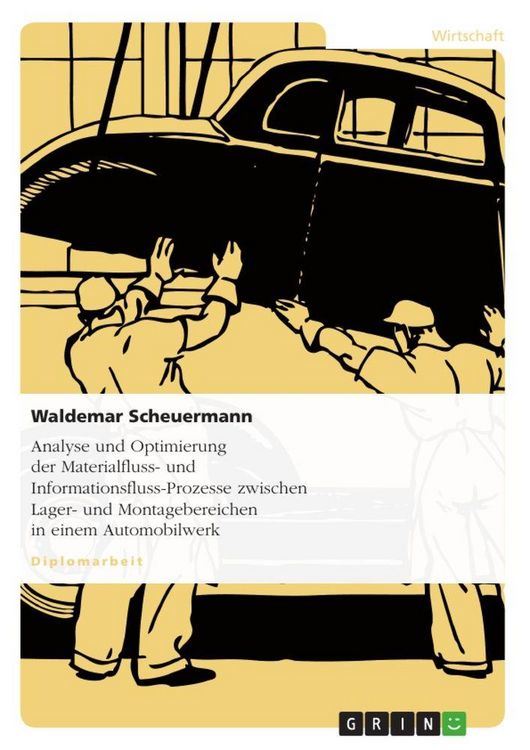 Produktbild: Analyse und Optimierung der Materialfluss- und Informationsfluss-Prozesse zwischen Lager- und Montagebereichen in einem Automobilwerk