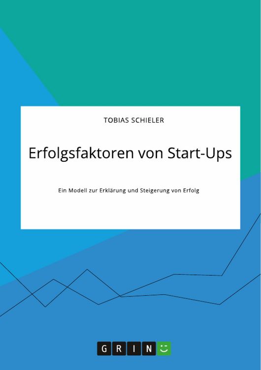 Produktbild: Erfolgsfaktoren von Start-Ups. Ein Modell zur Erkl&auml;rung und Steigerung von Erfolg