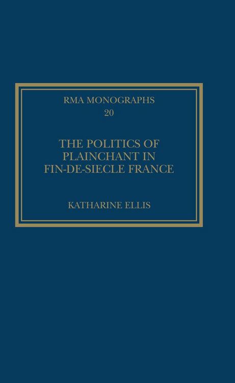 Produktbild: The Politics of Plainchant in fin-de-si&iquest;e France