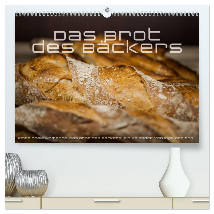 Produktbild: Emotionale Momente: Das Brot des B&auml;ckers. (hochwertiger Premium Wandkalender 2026 DIN A2 quer), Kunstdruck in Hochglanz