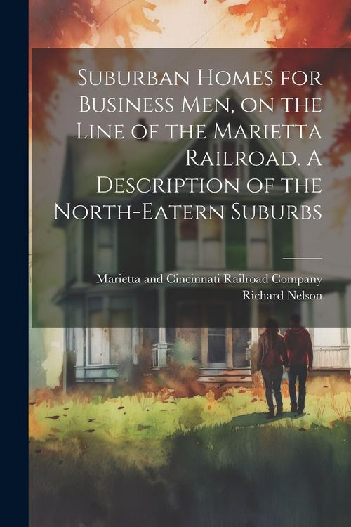 Produktbild: Suburban Homes for Business men, on the Line of the Marietta Railroad. A Description of the North-eatern Suburbs