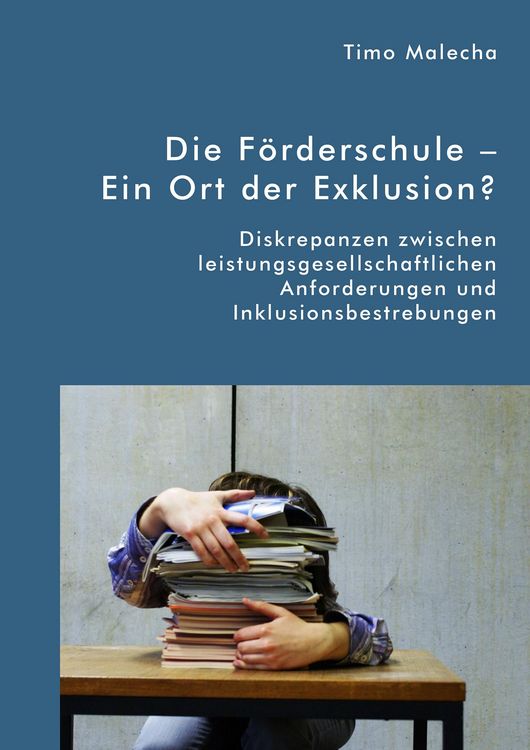 Produktbild: Die F&ouml;rderschule - Ein Ort der Exklusion? Diskrepanzen zwischen leistungsgesellschaftlichen Anforderungen und Inklusionsbestrebungen