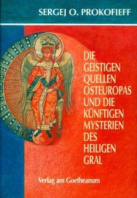 Produktbild: Die geistigen Quellen Osteuropas und die k&uuml;nftigen Mysterien des Heiligen Gral