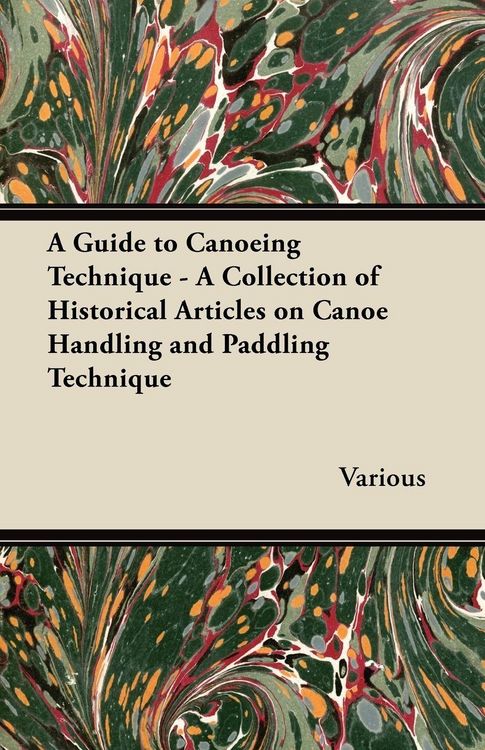 Produktbild: A Guide to Canoeing Technique - A Collection of Historical Articles on Canoe Handling and Paddling Technique