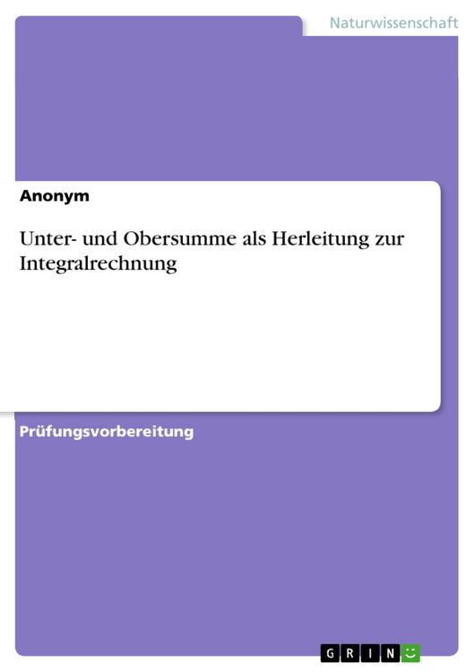 Produktbild: Unter- und Obersumme als Herleitung zur Integralrechnung