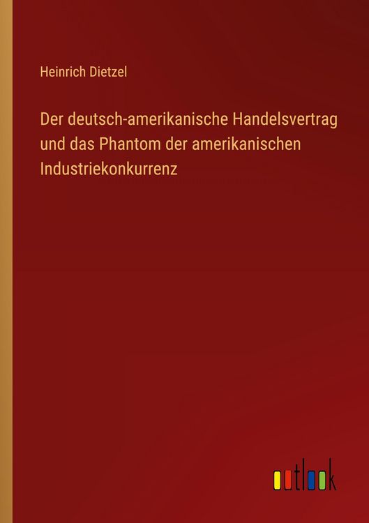 Produktbild: Der deutsch-amerikanische Handelsvertrag und das Phantom der amerikanischen Industriekonkurrenz