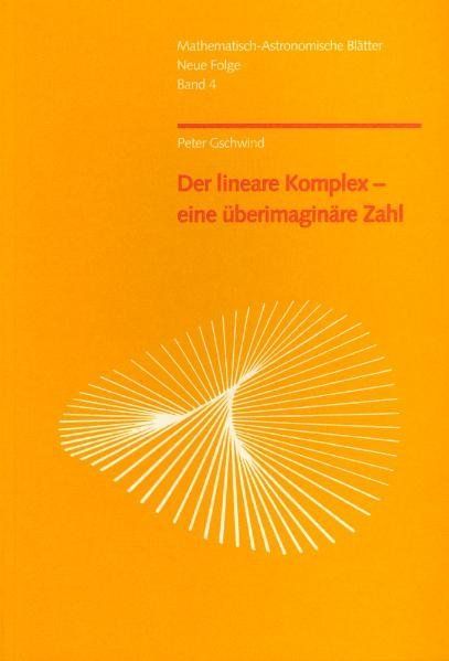 Produktbild: Gschwind, P: Der lineare Komplex - eine &uuml;berimagin&auml;re Zahl