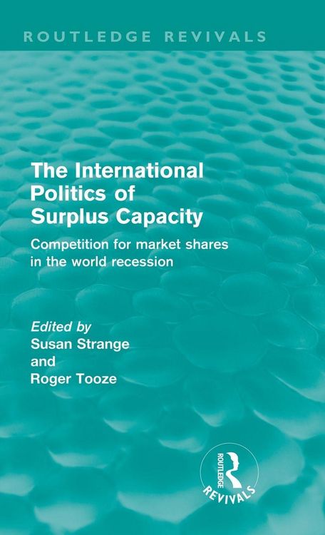 Produktbild: The International Politics of Surplus Capacity (Routledge Revivals)