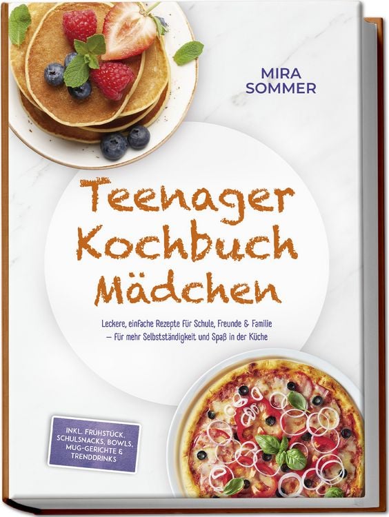 Produktbild: Teenager Kochbuch M&auml;dchen: Leckere, einfache Rezepte f&uuml;r Schule, Freunde & Famil