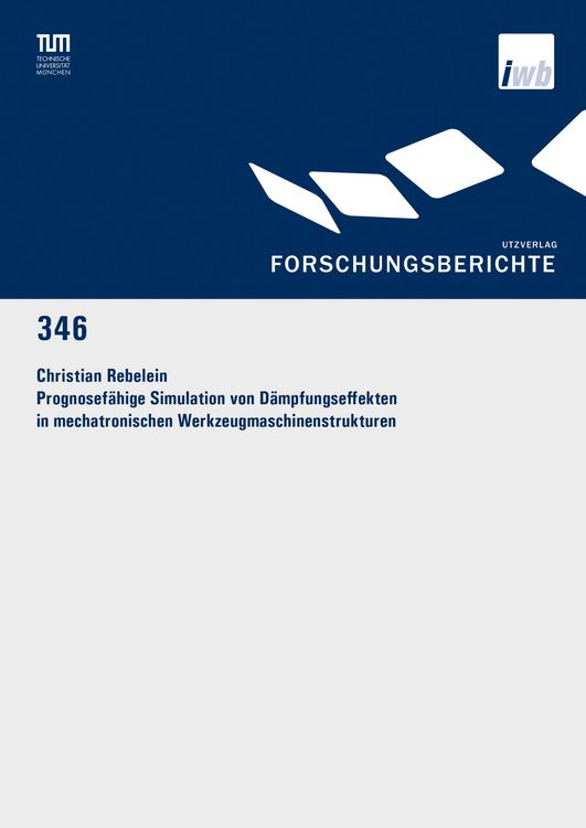 Produktbild: Prognosef&auml;hige Simulation von D&auml;mpfungseffekten in mechatronischen Werkzeugmaschinenstrukturen