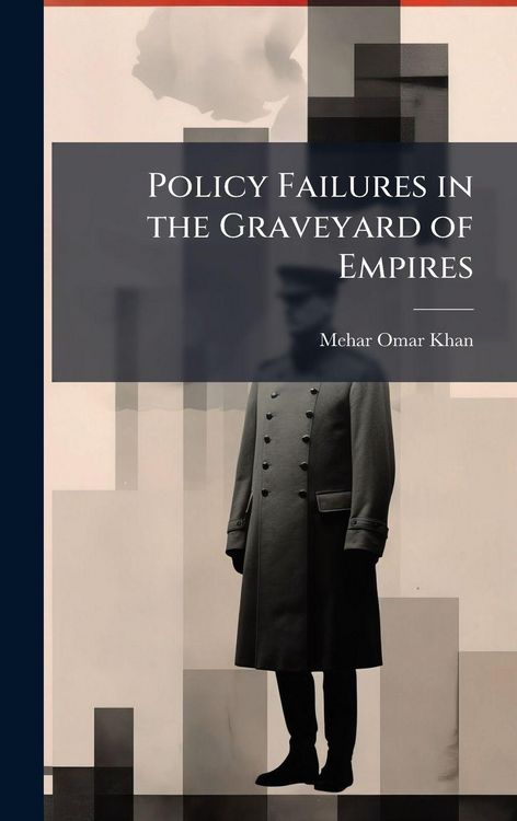 Produktbild: Policy Failures in the Graveyard of Empires