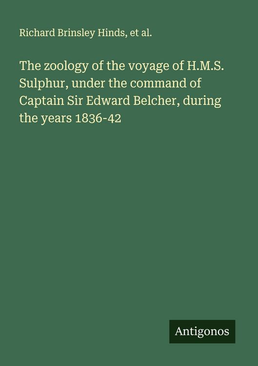 Produktbild: The zoology of the voyage of H.M.S. Sulphur, under the command of Captain Sir Edward Belcher, during the years 1836-42