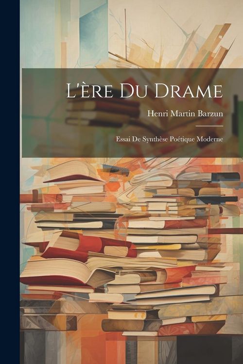 Produktbild: L'&egrave;re du drame: Essai de synth&egrave;se po&eacute;tique moderne