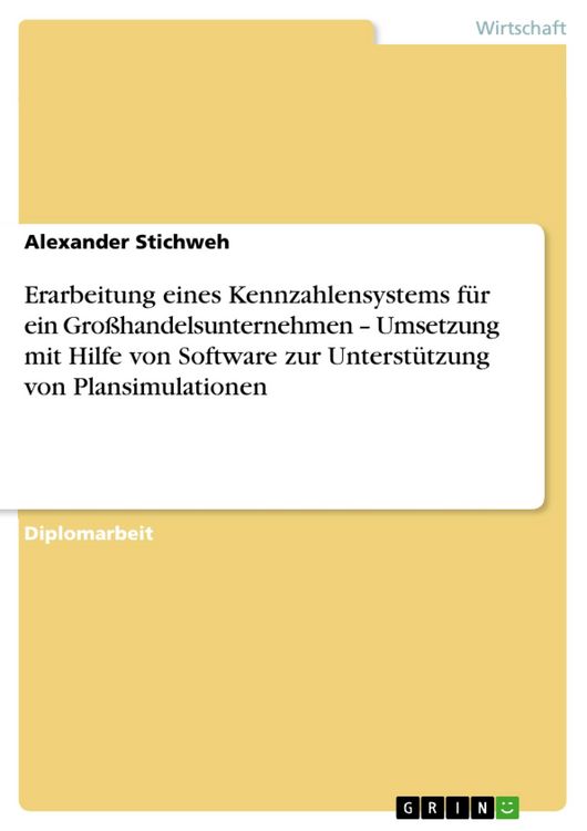 Produktbild: Erarbeitung eines Kennzahlensystems f&uuml;r ein Gro&szlig;handelsunternehmen - Umsetzung mit Hilfe von Software zur Unterst&uuml;tzung von Plansimulationen