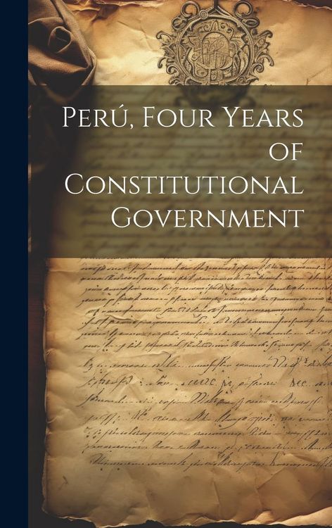 Produktbild: Per&uacute;, Four Years of Constitutional Government