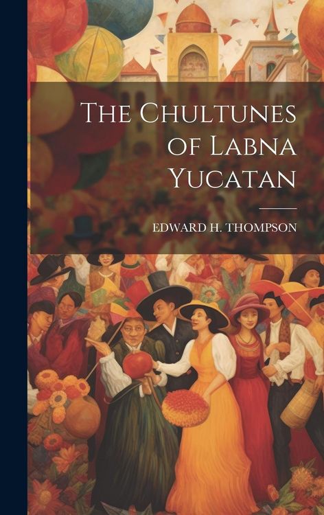 Produktbild: The Chultunes of Labna Yucatan