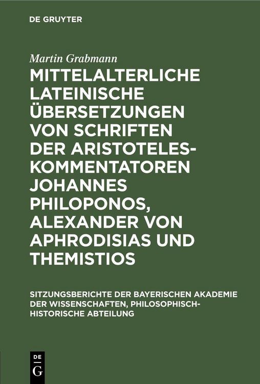 Produktbild: Mittelalterliche lateinische &Uuml;bersetzungen von Schriften der Aristoteles-Kommentatoren Johannes Philoponos, Alexander von Aphrodisias und Themistios