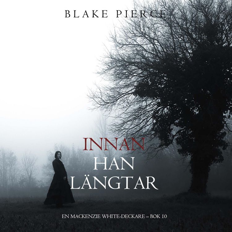 Produktbild: Innan han l&auml;ngtar (En Mackenzie White-deckare &ndash; Bok 10)