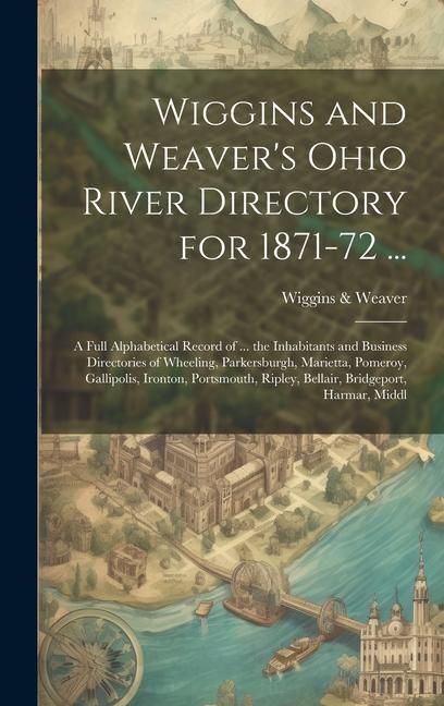 Produktbild: Wiggins and Weaver's Ohio River Directory for 1871-72 ...