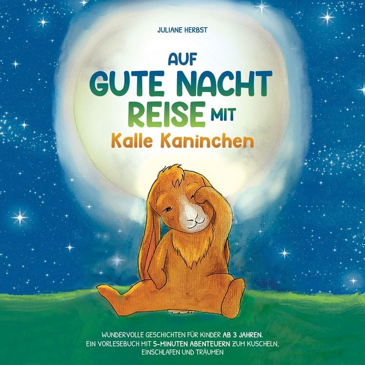 Produktbild: Auf Gute-Nacht-Reise mit Kalle Kaninchen: Wundervolle Geschichten f&uuml;r Kinder ab 3 Jahren. Ein Vorlesebuch mit 5-Minuten Abenteuern zum Kuscheln, Einschlafen und Tr&auml;umen