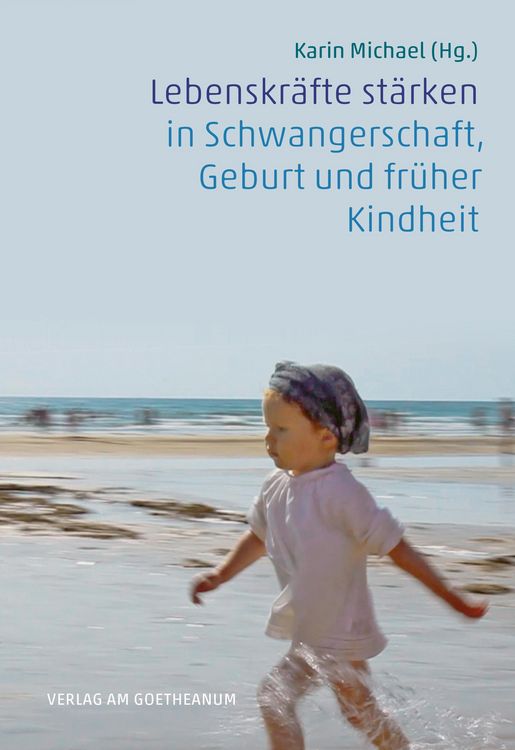 Produktbild: Lebenskr&auml;fte st&auml;rken in Schwangerschaft, Geburt und fr&uuml;her Kindheit