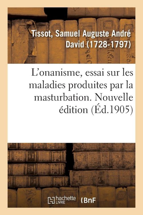 Produktbild: L'onanisme, essai sur les maladies produites par la masturbation. Nouvelle &eacute;dition