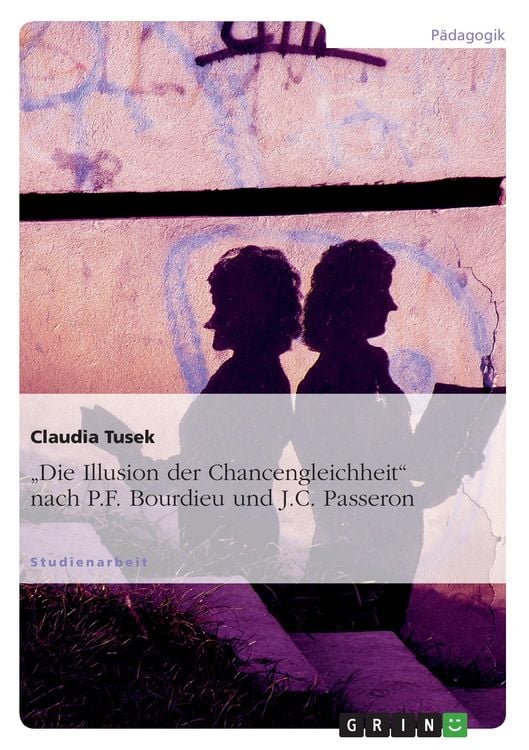 Produktbild: "Die Illusion der Chancengleichheit" nach P.F. Bourdieu und J.C. Passeron
