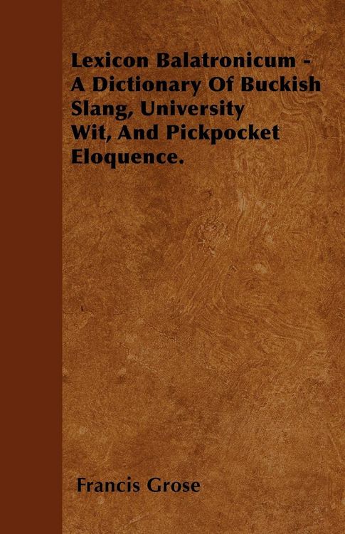 Produktbild: Lexicon Balatronicum - A Dictionary Of Buckish Slang, University Wit, And Pickpocket Eloquence.
