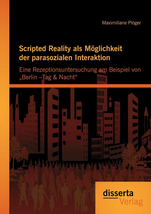 Produktbild: Scripted Reality als M&ouml;glichkeit der parasozialen Interaktion: Eine Rezeptionsuntersuchung am Beispiel von &bdquo;Berlin &ndash;Tag & Nacht&ldquo;