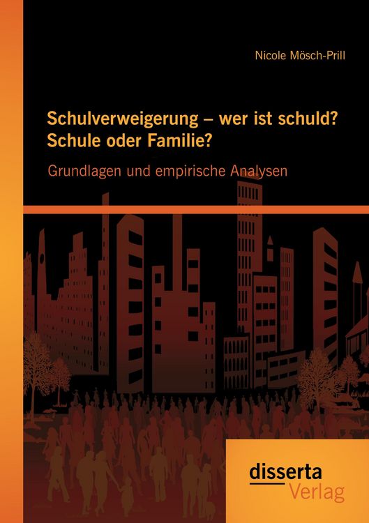 Produktbild: Schulverweigerung &ndash; wer ist schuld? Schule oder Familie? Grundlagen und empirische Analysen