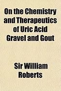 Produktbild: On the Chemistry and Therapeutics of Uric Acid Gravel and Gout